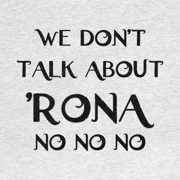 We don't talk about Rona by Stmischief